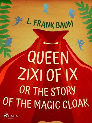 cover image of Queen Zixi of Ix or the Story or the Magic Cloak